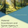 Material Ecocriticism and Sylvan Agency in Speculative Fiction: The Forests of the World, 1st Edition eBook