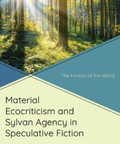 Material Ecocriticism and Sylvan Agency in Speculative Fiction: The Forests of the World, 1st Edition eBook