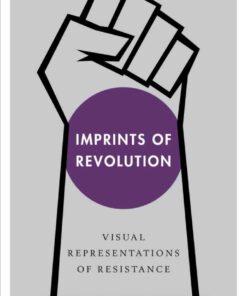 Imprints of Revolution: Visual Representations of Resistance, 1st Edition eBook