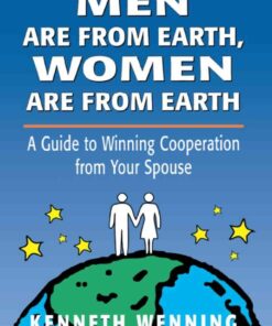 Men are from Earth, Women are from Earth: A Guide to Winning Cooperation from Your Spouse, 1st Edition eBook