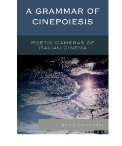 A Grammar of Cinepoiesis: Poetic Cameras of Italian Cinema, 1st Edition eBook