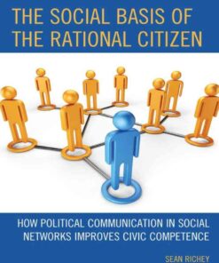 The Social Basis of the Rational Citizen: How Political Communication in Social Networks Improves Civic Competence, 1st Edition eBook