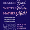 Readers Read. Writers Write. Mathers Math!Bridging the Gap Between Literacy and Mathematics, 1st Edition eBook