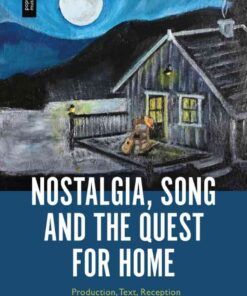 Nostalgia, Song and the Quest for Home: Production, Text, Reception, 1st Edition eBook
