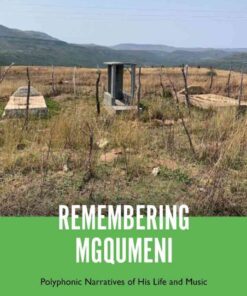 Remembering MgqumeniPolyphonic Narratives of His Life and Music, 1st Edition eBook