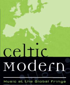 Celtic Modern: Music at the Global Fringe, 1st Edition eBook