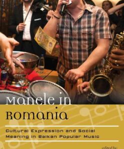 Manele in Romania: Cultural Expression and Social Meaning in Balkan Popular Music, 1st Edition eBook