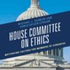 House Committee on Ethics: Motivating Factors for Members of Congress, 1st Edition eBook