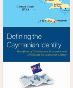 Defining the Caymanian Identity: The Effects of Globalization, Economics, and Xenophobia on Caymanian Culture, 1st Edition eBook