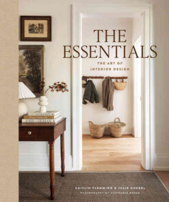 The Essentials: The Art of Interior Design: A Guide to Furnishing, Decorating, and Styling Your Home eBook