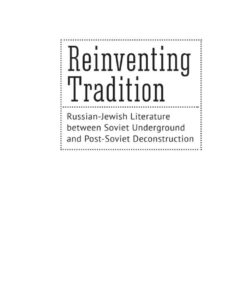 Reinventing Tradition: Russian-Jewish Literature between Soviet Underground and Post-Soviet Deconstruction eBook