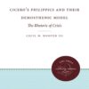 Cicero's Philippics and Their Demosthenic ModelThe Rhetoric of Crisis, 1st Edition eBook