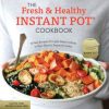 The Fresh and Healthy Instant Pot Cookbook: 75 Easy Recipes for Light Meals to Make in Your Electric Pressure Cooker eBook