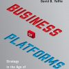 The Business of Platforms: Strategy in the Age of Digital Competition, Innovation, and Power eBook