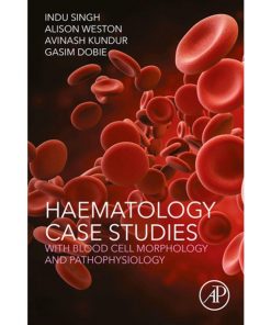 Haematology Case Studies with Blood Cell Morphology and Pathophysiology eBook