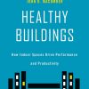 Healthy Buildings: How Indoor Spaces Drive Performance and Productivity eBook