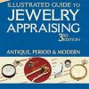 Illustrated Guide to Jewelry Appraising (3rd Edition): Antique, Period & Modern eBook