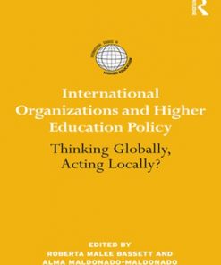 International Organizations and Higher Education Policy: Thinking Globally, Acting Locally eBook