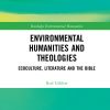 Environmental Humanities and Theologies: Ecoculture, Literature and the Bible eBook
