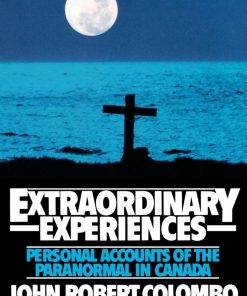 Extraordinary Experiences: Personal Accounts of the Paranormal in Canada eBook
