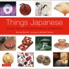 Things Japanese: Everyday Objects of Exceptional Beauty and Significance eBook