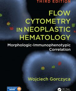 Flow Cytometry in Neoplastic Hematology: Morphologic-Immunophenotypic Correlation, Third Edition eBook