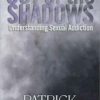 Out of the Shadows: Understanding Sexual Addiction eBook