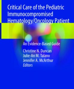 Critical Care of the Pediatric Immunocompromised Hematology/Oncology Patient: An Evidence-Based Guide eBook
