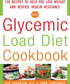 The Glycemic-Load Diet Cookbook: 150 Recipes to Help You Lose Weight and Reverse Insulin Resistance eBook