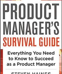 The Product Manager's Survival Guide: Everything You Need to Know to Succeed as a Product Manager eBook