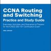 CCNA Routing and Switching Practice and Study Guide: Exercises, Activities and Scenarios to Prepare for the ICND2 200-101 Certification Exam eBook