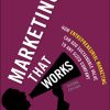 Marketing That Works: How Entrepreneurial Marketing Can Add Sustainable Value to Any Sized Company eBook