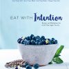 Eat With Intention: Recipes and Meditations for a Life that Lights You Up eBook