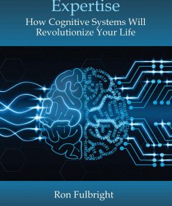Democratization of Expertise: How Cognitive Systems Will Revolutionize Your Life eBook