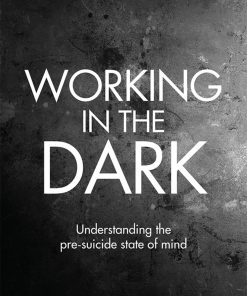Working in the Dark: Understanding the pre-suicide state of mind eBook