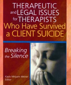 Therapeutic and Legal Issues for Therapists Who Have Survived a Client Suicide: Breaking the Silence eBook