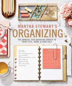 Martha Stewart's Organizing: The Manual for Bringing Order to Your Life, Home & Routines eBook