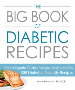 The Big Book of Diabetic Recipes: From Chipotle Chicken Wraps to Key Lime Pie, 500 Diabetes-Friendly Recipes eBook