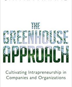 The Greenhouse Approach: Cultivating Intrapreneurship in Companies and Organizations eBook