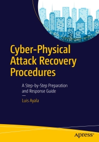 Cyber-Physical Attack Recovery Procedures: A Step-by-Step Preparation and Response Guide eBook