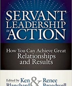 Servant Leadership in Action: How You Can Achieve Great Relationships and Results eBook