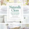 Naturally Clean: The Seventh Generation Guide to Safe & Healthy, Non-Toxic Cleaning eBook