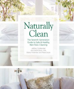 Naturally Clean: The Seventh Generation Guide to Safe & Healthy, Non-Toxic Cleaning eBook