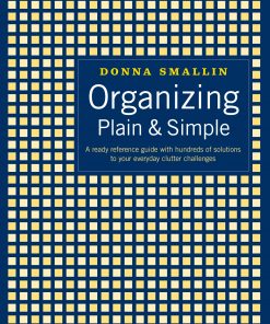 Organizing Plain & Simple: A Ready Reference Guide with Hundreds of Solutions to Your Everyday Clutter Challenges eBook