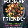 FODMAP Friendly: 95 Vegetarian and Gluten-Free Recipes for the Digestively Challenged eBook