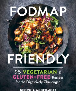 FODMAP Friendly: 95 Vegetarian and Gluten-Free Recipes for the Digestively Challenged eBook
