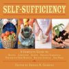 Self-Sufficiency: A Complete Guide to Baking, Carpentry, Crafts, Organic Gardening, Preserving Your Harvest, Raising Animals, and More! eBook