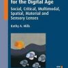 Literacy Theories for the Digital Age: Social, Critical, Multimodal, Spatial, Material and Sensory Lenses eBook