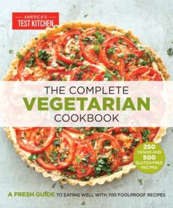 The Complete Vegetarian Cookbook: A Fresh Guide to Eating Well With 700 Foolproof Recipes eBook