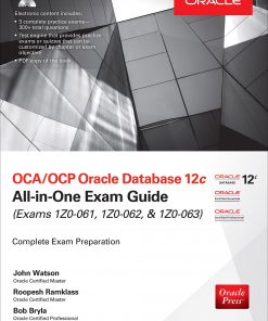 OCA/OCP Oracle Database 12c All-in-One Exam Guide (Exams 1Z0-061, 1Z0-062, & 1Z0-063) eBook